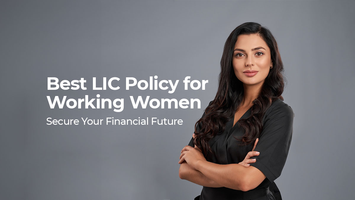 Best LIC Policy for Working Women